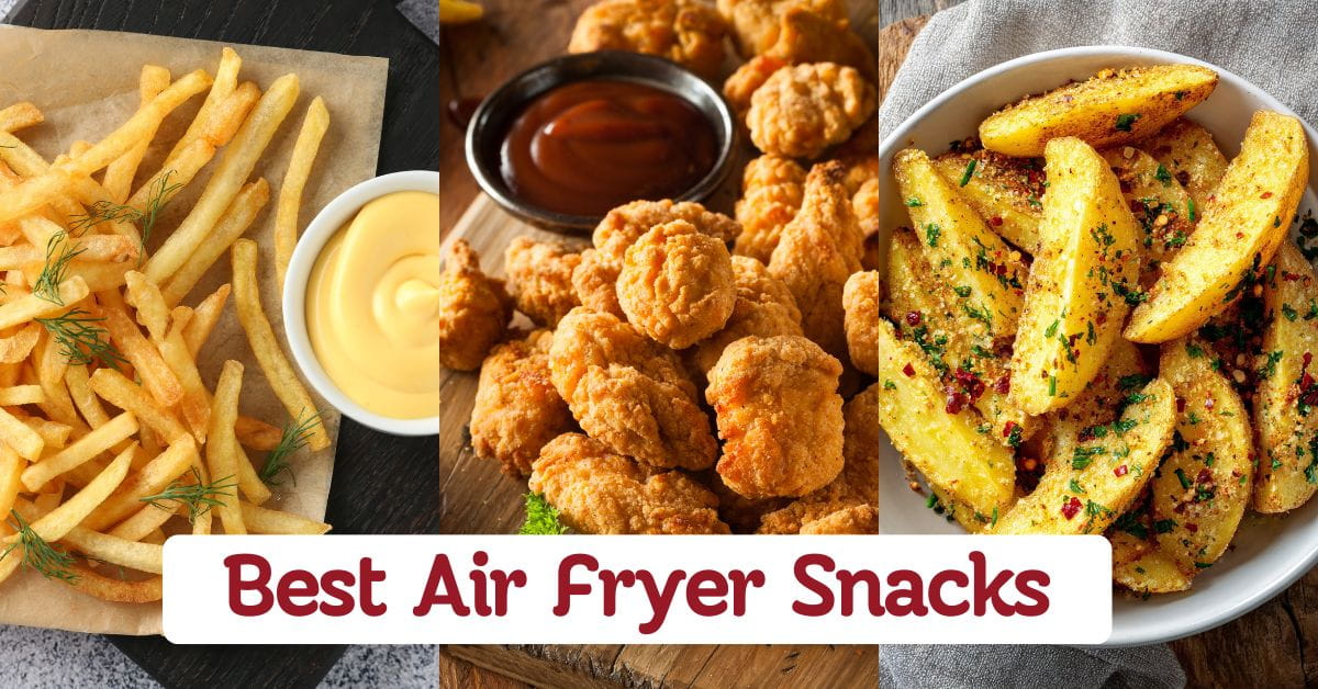 Air Fryer Snacks For Easy Everyday Cravings