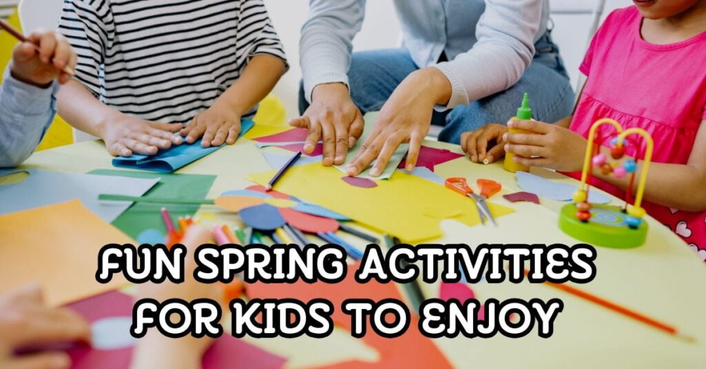30 Fun Spring Activities For Kids to Enjoy