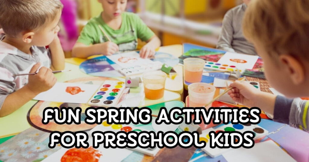 Fun Spring Activities For Preschool Kids