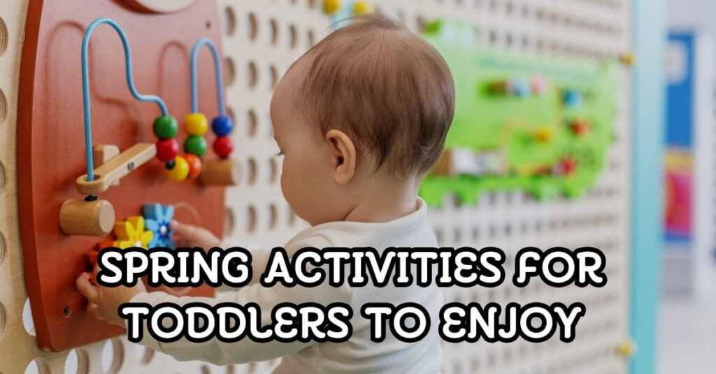 Spring Activities For Toddlers to Enjoy