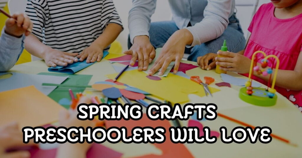 Spring Crafts Preschoolers Will Love