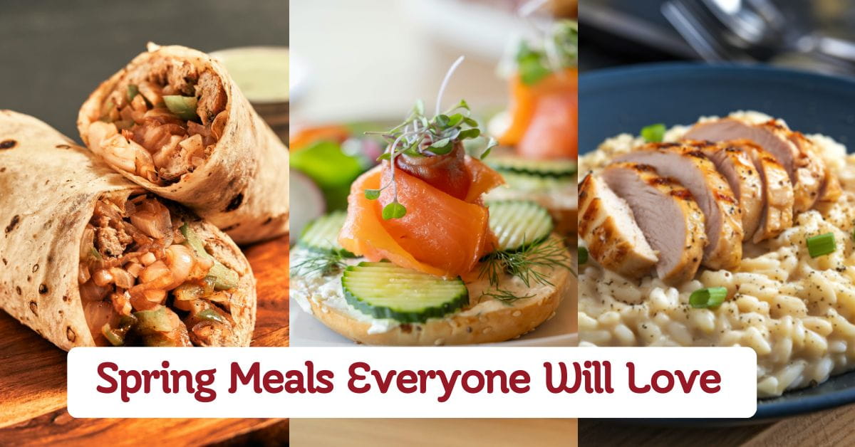Spring Meals Everyone Will Love This Season