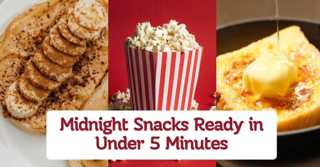 Midnight Snacks Ready in Under 5 Minutes