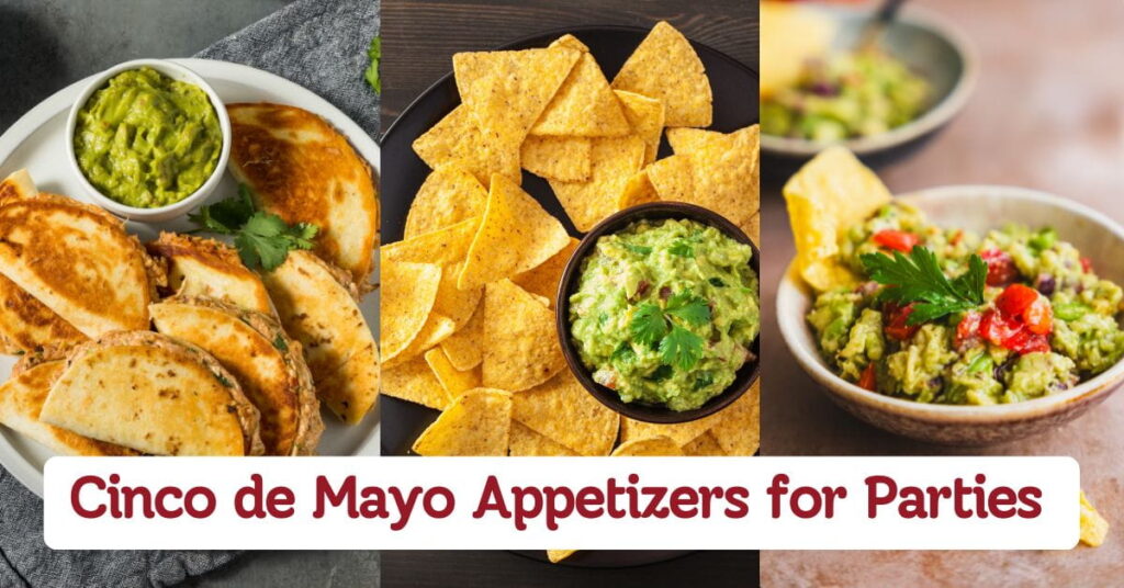 Easy Cinco de Mayo Appetizers For Parties