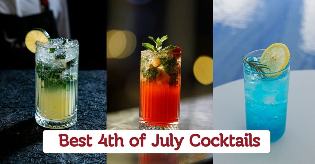 Best 4th of July Cocktails You’ll Love