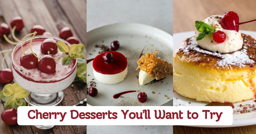 Cherry Desserts You’ll Want to Try Today