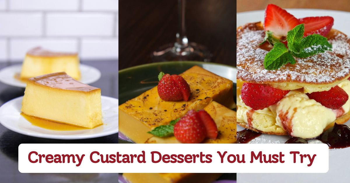 Creamy Custard Desserts You Must Try