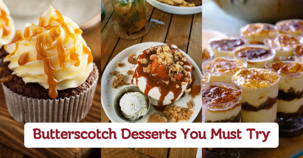 Delicious Butterscotch Desserts You Must Try