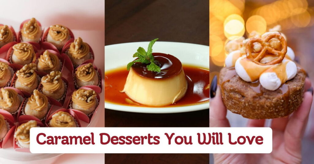 Delicious Caramel Desserts You Will Love