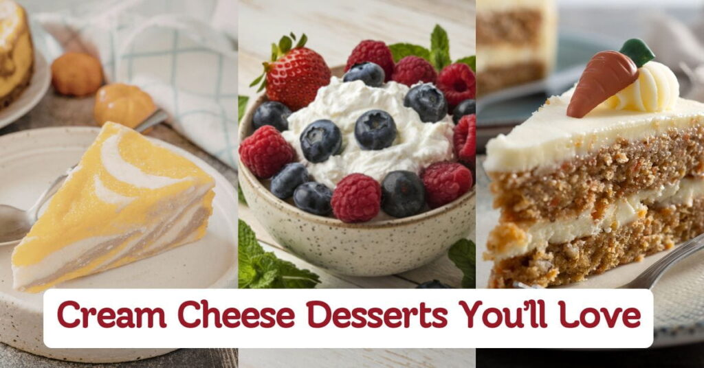 Delicious Cream Cheese Desserts You’ll Love