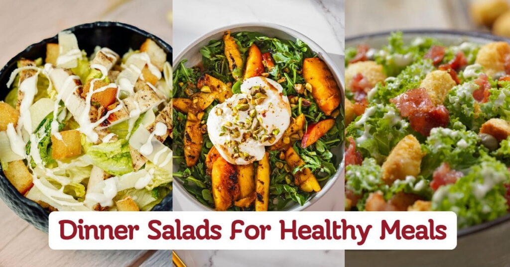 Dinner Salads For Healthy and Filling Meal