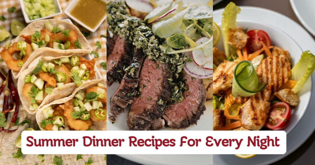 Easy Summer Dinner Recipes For Every Night