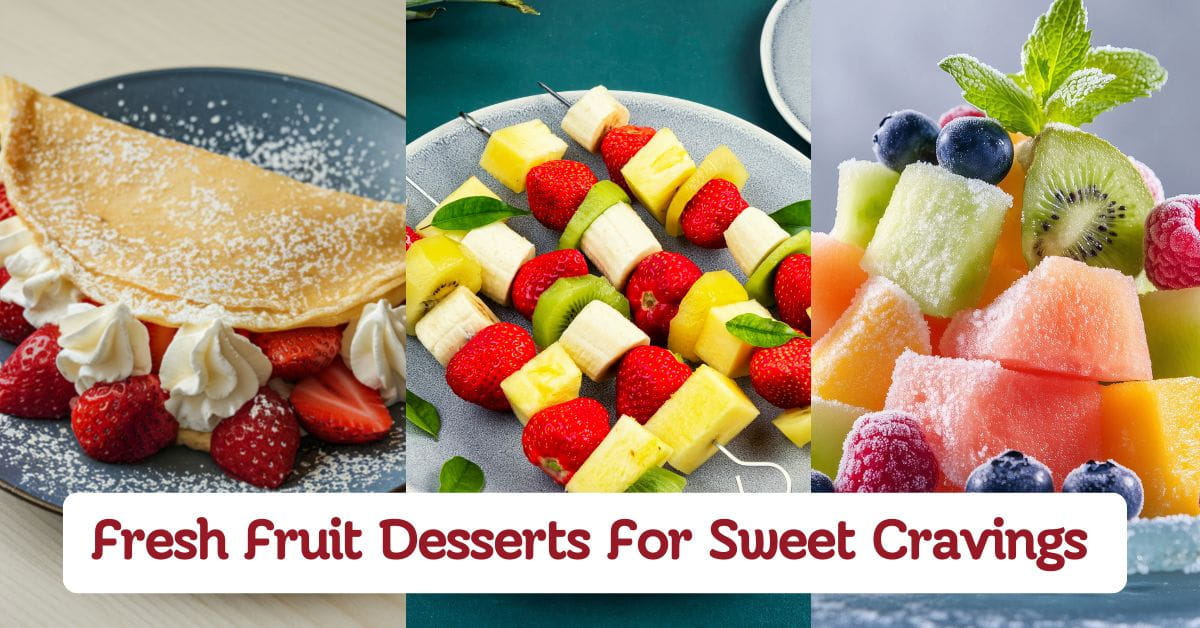 Fresh Fruit Desserts For Every Sweet Craving