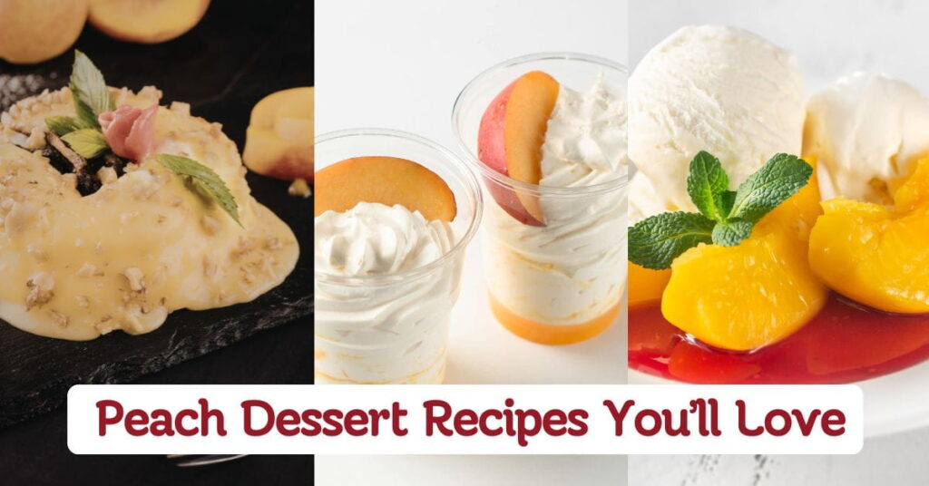 Peach Dessert Recipes You’ll Absolutely Love