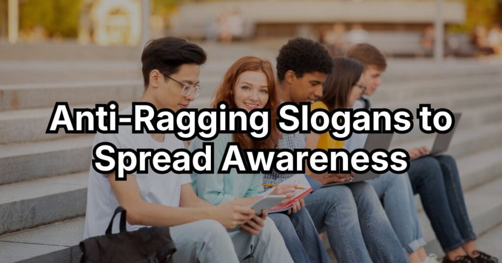 Best Anti-Ragging Slogans to Spread Awareness