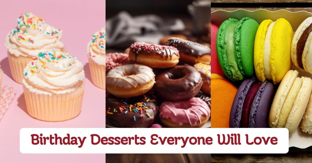 Birthday Desserts Everyone Will Love