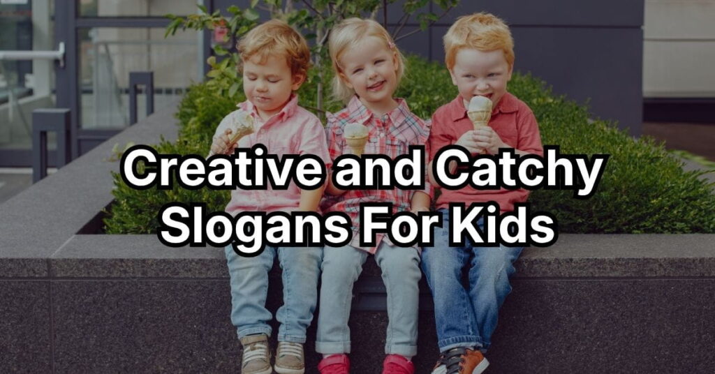 Creative and Catchy Slogans For Kids