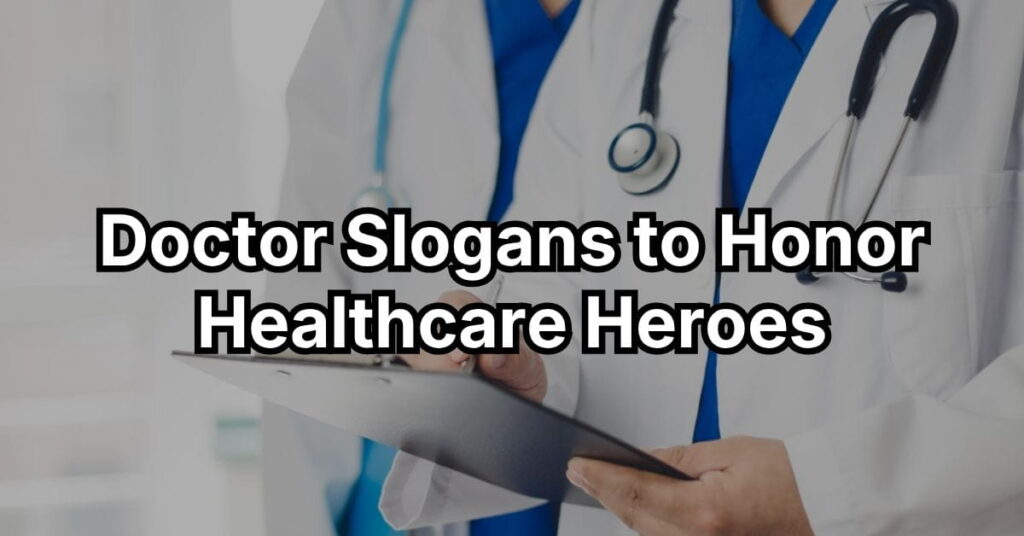 Doctor Slogans to Honor Healthcare Heroes