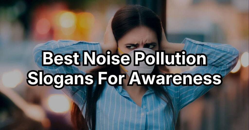 Best Noise Pollution Slogans For Awareness