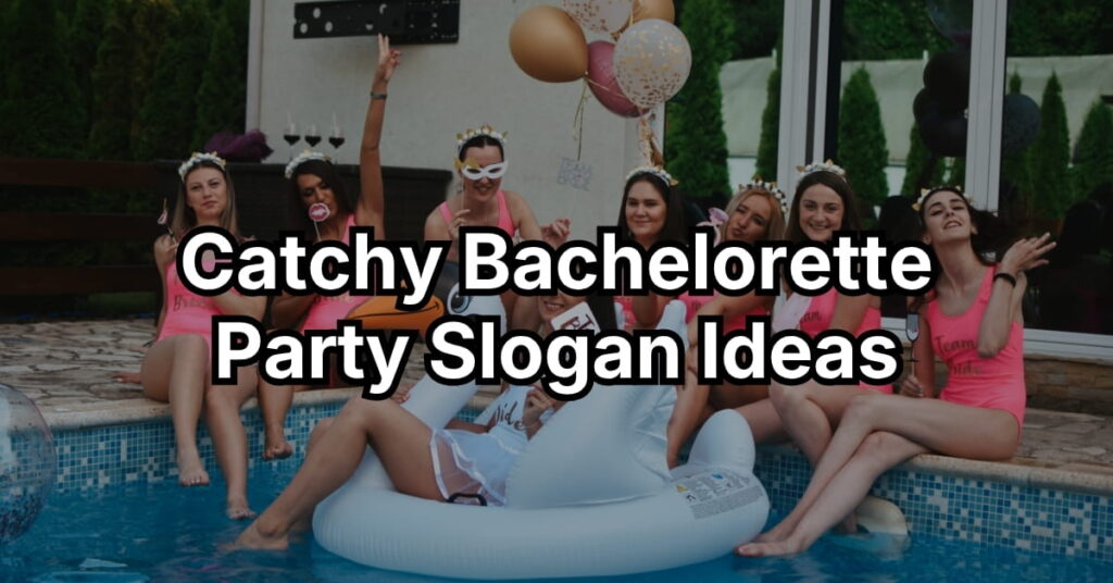 Catchy Bachelorette Party Slogan Ideas