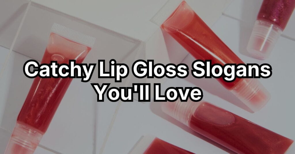 Catchy Lip Gloss Slogans You'll Love